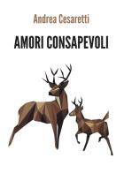 Amori consapevoli di Andrea Cesaretti edito da Youcanprint