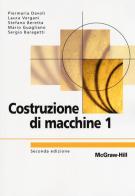 Costruzioni di macchine I di Piermaria Davoli, Laura Vergani, Stefano Beretta edito da McGraw-Hill Education