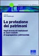 La protezione dei patrimoni di Marco Montefameglio edito da Maggioli Editore