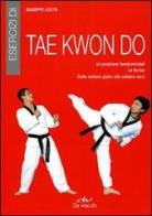 Esercizi di tae kwon do di Giuseppe Losito edito da De Vecchi