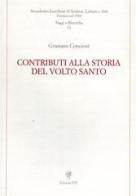 Contributo alla storia del volto santo di Graziano Concioni edito da Edizioni ETS
