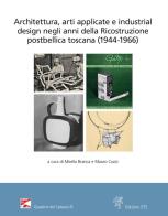 Architettura, arti applicate e industrial design negli anni della Ricostruzione postbellica toscana (1944-1966). Atti del Convegno (Firenze, 18 e 25 novembre 2021) edito da Edizioni ETS