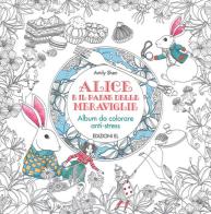 Alice e il paese delle meraviglie. Album da colorare anti-stress di Amily Shen edito da EL