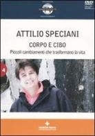 Corpo e cibo. Piccoli cambiamenti che trasformano la vita. Con DVD di Attilio Speciani edito da Tecniche Nuove