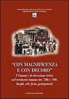 Con magnificenza e con decoro. I comuni e la devozione civica nel territorio romano tra '700 e '800. Luoghi, riti, feste, protagonisti. Ediz. illustrata edito da Gangemi Editore