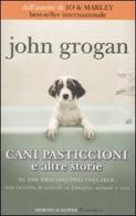 Cani pasticcioni e altre storie di John Grogan edito da Sperling & Kupfer