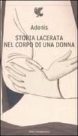 Storia lacerata nel corpo di una donna di Adonis edito da Guanda