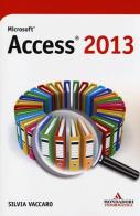 Microsoft Access 2013 di Silvia Vaccaro edito da Mondadori Informatica