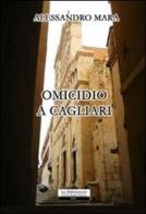 Omicidio a Cagliari di Alessandro Mara edito da La Riflessione