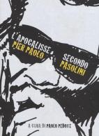 L' Apocalisse secondo Pier Paolo Pasolini edito da Stampa Alternativa