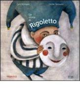 La storia di Rigoletto di Carlo Scheggia edito da Simple