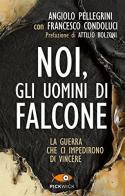 Noi, gli uomini di Falcone di Angiolo Pellegrini, Francesco Condoluci edito da Sperling & Kupfer