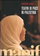 Teatri di pace in Palestina. Con DVD di Giovanni Greco edito da Manifestolibri