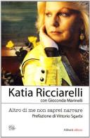 Altro di me (non saprei dire) di Katia Ricciarelli, Gioconda Marinelli edito da Aliberti