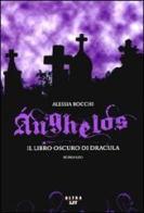 Anghelos. Il libro oscuro di Dracula di Alessia Rocchi edito da Ultra