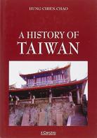 A History of Taiwan di Chiem-Chao Hung edito da Il Cerchio