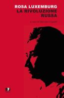 La rivoluzione russa di Rosa Luxemburg edito da BFS Edizioni