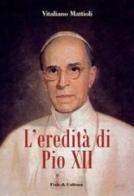 L' eredità di Pio XII di Vitaliano Mattioli edito da Fede & Cultura