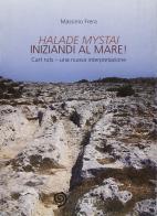 Halade mystai-Iniziandi al mare! Cart ruts, una nuova interpretazione di Massimo Frera edito da Edizioni Saecula