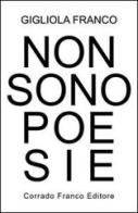 Non sono poesie di Gigliola Franco edito da Corrado Franco Editore