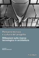 Pensiero tecnico e cultura del progetto. Riflessioni sulla ricerca tecnologica in architettura edito da Franco Angeli