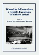 Dinamiche dell'estorsione e risposte di contrasto tra diritto e società di Antonio La Spina, Vincenzo Militello edito da Giappichelli