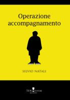 Operazione accompagnamento. Nuova ediz. di Silvio Natali edito da Seri