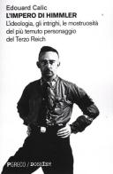 L' impero di Himmler. L'ideologia, gli intrighi, le mostruosità del più temuto personaggio del Terzo Reich di Edouard Calic edito da Pgreco