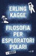 Filosofia per esploratori polari di Erling Kagge edito da ADD Editore