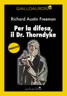Per la difesa, il Dr. Thorndyke di Richard Austin Freeman edito da Landscape Books