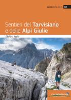 Sentieri del tarvisiano e delle Alpi Giulie di Stefano Ardito edito da Idea Montagna Edizioni