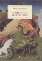 Il Milione di Marco Polo di Maria Bellonci edito da Mondadori