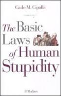 The basic laws of human stupidity di Carlo M. Cipolla edito da Il Mulino