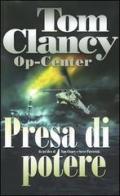 Op-Center. Presa di potere di Tom Clancy edito da Rizzoli