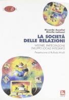 La società delle relazioni. Welfare, partecipazione, sviluppo locale integrato di Riccardo Azzolini, Mirella Lattanzi edito da Futura