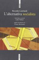 L' alternativa socialista di Riccardo Lombardi edito da Futura