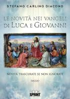 Le novità nei Vangeli di Luca e Giovanni di Stefano Carlino edito da Booksprint
