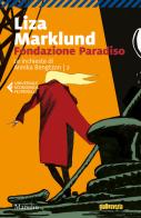 Fondazione Paradiso. Le inchieste di Annika Bengtzon vol.2 di Liza Marklund edito da Marsilio