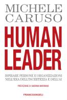 Human leader. Ispirare persone e organizzazioni nell'era dell'incertezza e dell'AI di Michele Caruso edito da Franco Angeli