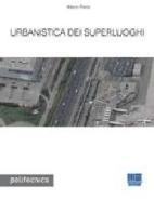 Urbanistica dei superluoghi di Mario Paris edito da Maggioli Editore