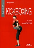 Esercizi di kickboxing di Stefano Di Marino edito da De Vecchi