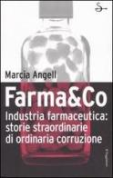 Farma&Co. Industria farmaceutica: storie straordinarie di ordinaria corruzione di Marcia Angell edito da Il Saggiatore