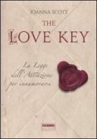 The love key. La legge dell'attrazione per innamorarsi di Joanna Scott edito da Fabbri
