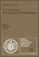 La revocazione delle disposizioni testamentarie di Mario Allara edito da Edizioni Scientifiche Italiane
