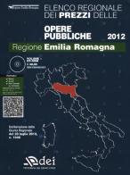 Prezzario delle opere pubbliche 2012. Regione Emilia-Romagna. Con CD-ROM edito da DEI
