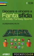 Giocare e vincere a Fantasfida e ai Daily Fantasy Sports di Alessandro Ruta edito da Apogeo