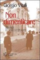 Non dimenticare. Firenze e la Belle époque di Giorgio Vitali edito da L'Autore Libri Firenze