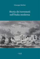 Storia dei terremoti nell'Italia moderna di Giuseppe Barbini edito da CLEUP