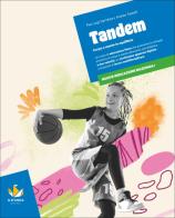 Tandem. Educazione fisica. Con Quaderno operativo. Per la Scuola media di Pier Luigi Del Nista, Andrea Tasselli edito da D'Anna