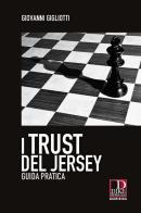 I trust del Jersey. Guida pratica di Giovanni Gigliotti edito da Dike Giuridica